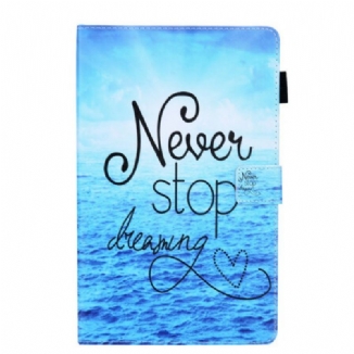 Housse Samsung Galaxy Tab A7 Lite Never Stop Dreaming